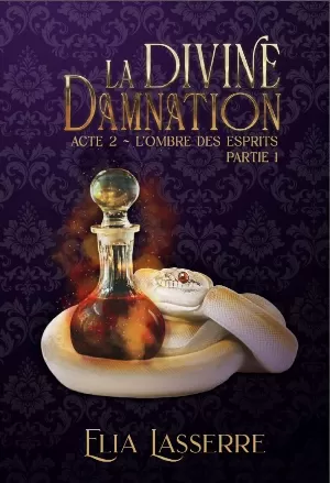 Elia Lasserre – La Divine Damnation, Acte 2 : L'Ombre des esprits - Partie 1